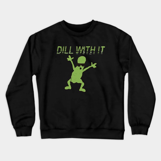 Dill with it Crewneck Sweatshirt by Noerhalimah